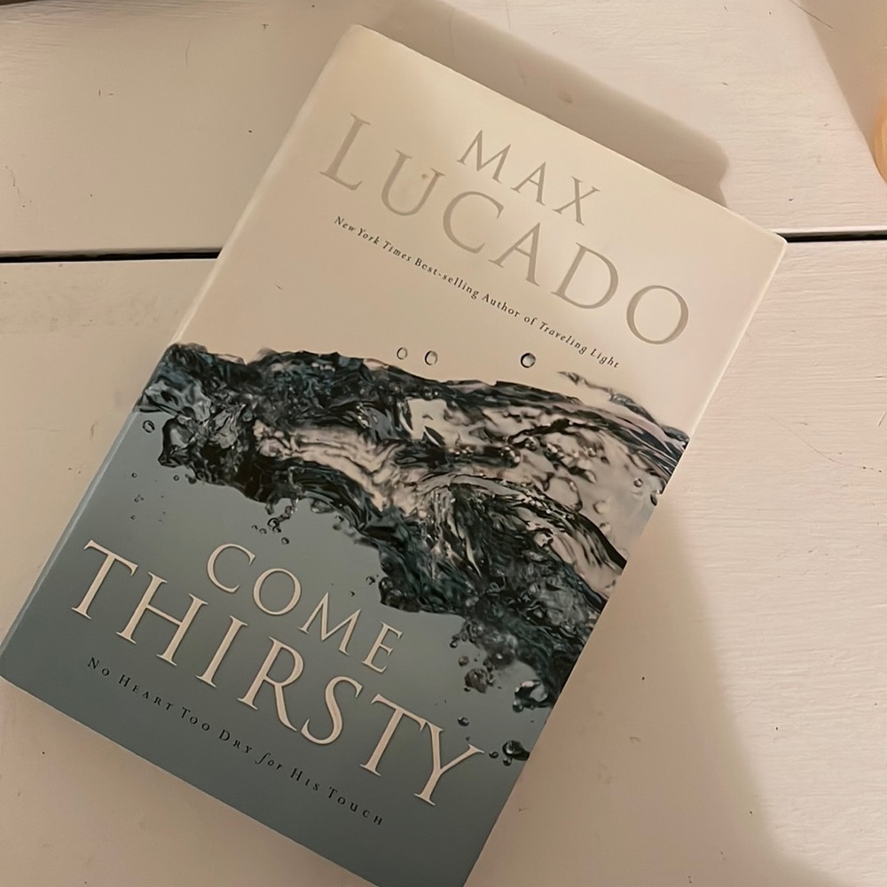 Come thirsty Max Lucado Christian Book reading material